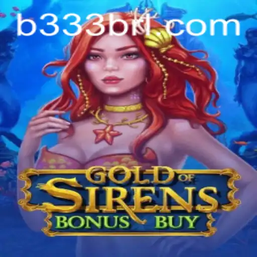 Descubra a Aventura do Jogo GoldofSirensBonusBuy no B333B.COM